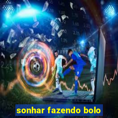 sonhar fazendo bolo